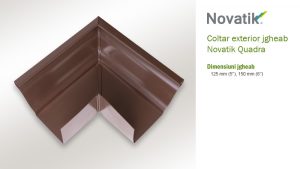 Coltar exterior Novatik Quadra